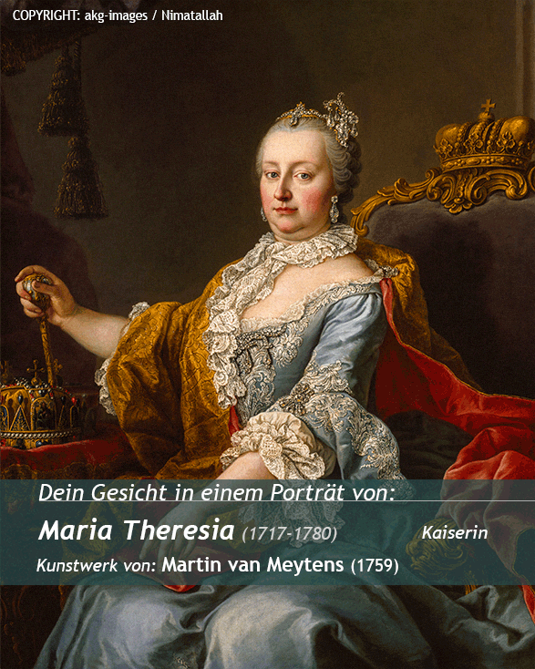 Dein Porträt auf<br>Maria Theresia Malerei<br>Kunstwerk von Martin Van  Meytens (1759)